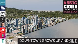 Downtown Grows Up and Out  5B1C S2 EP35  Cities Skylines Multiplayer [upl. by Lyndsie154]