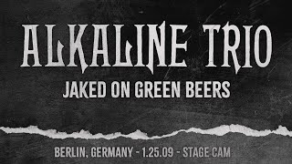 Alkaline Trio  Jaked on Green Beers Live 2009  Stage Cam [upl. by Carlye]