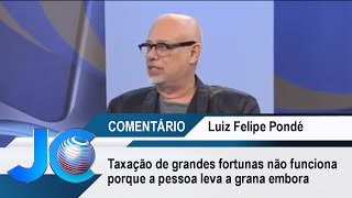 Taxação de grandes fortunas não funciona porque a pessoa leva a grana embora diz Pondé [upl. by Ayekahs]