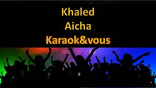 Karaoké Khaled  Aicha [upl. by Yelah]