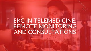 EKG in Telemedicine Remote Monitoring and Consultations [upl. by Latona]