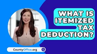 What Is Itemized Tax Deduction  CountyOfficeorg [upl. by Piero]