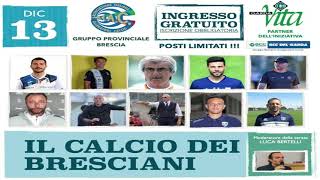 Il Calcio dei Bresciani 2021  Gigi Cagni [upl. by Barthol]