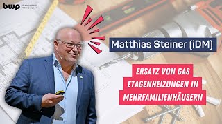 Matthias Steiner iDM  Ersatz von GasEtagenheizungen in Mehrfamilienhäusern [upl. by Inatirb]