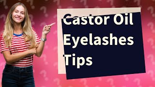 How long should I leave castor oil on my eyelashes [upl. by Fielding]