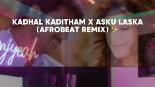 KADHAL KADITHAM X ASKU LASKA AFROBEAT REMIX MeshachJ01 [upl. by Solracsiul]