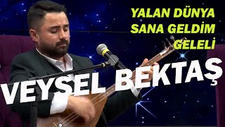 Veysel Bektaş l Yalan Dünya Sana Geldim Geleli [upl. by Spancake]