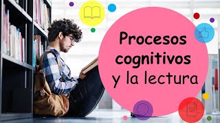 PROCESOS COGNITIVOS Y LA LECTURA [upl. by Akenihs214]