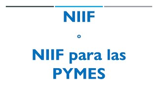 NIIF o NIIF para las Pymes  Cuando aplicar cual  Aspectos operativos a considerar [upl. by Emanuele170]