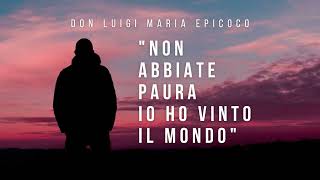 Don Luigi Maria Epicoco  Non abbiate paura io ho vinto il mondo [upl. by Glynias]