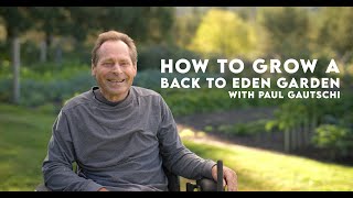 Paul Gautschi Back to Eden Grow NoTill Organic Gardening [upl. by Ilrahs263]