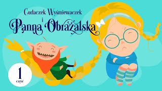 🟢 Cudaczek Wyśmiewaczek  CZĘŚĆ 18  Panna Obrażalska  audiobajka dla dzieci na głosy  LEKTURA [upl. by Blessington946]