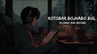 kotobar bojhabo bol Slowed and reverb [upl. by Lluj762]