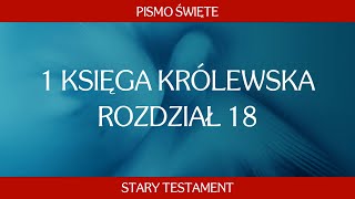 1 Księga Królewska  Rozdział 18 [upl. by Olzsal]