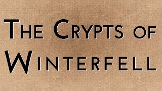 The Crypts of Winterfell [upl. by Sairahcaz]