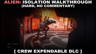 Alien Isolation  Crew Expendable DLC walkthrough Hard No commentary ✔ PC [upl. by Arrek722]