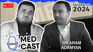 Medcast Special Live Episode  MedMeet 2024  Արամ Ադամյան [upl. by Donnamarie]