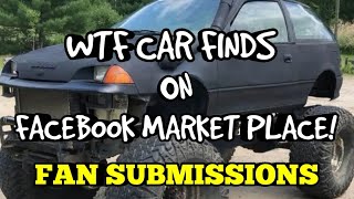 WTF CAR FINDS ON FACEBOOK MARKET PLACE FAN SUBMISSIONS Ep18 [upl. by Ydniahs922]