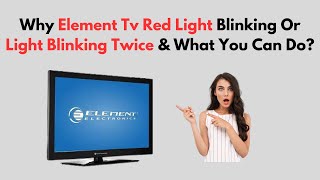 Why Element TV Red Light Blinking Or Light Blinking Twice amp What You Can Do [upl. by Genisia]