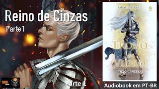 Reino das Cinzas Tomo I pt 1– Trono de Vidro Vol 07 – Sarah J Mass  audiobook em PT BR [upl. by Faria]