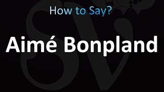 How to Pronounce Aimé Bonpland French [upl. by Astraea]