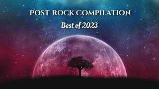 Instrumental Postrock Compilation  Best of 2023 [upl. by Leahcimnhoj]