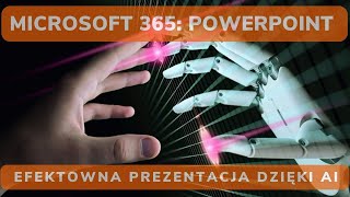 🚀 Efektowna i ekspresowa prezentacja dzięki AI 🤖 w Microsoft 365 Power Point [upl. by Gemini829]