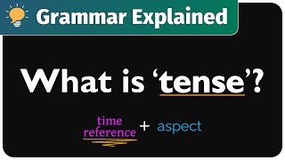 Grammar Explained WHAT ARE TENSES  part 1 [upl. by Yolande]