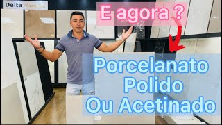 Porcelanato Polido ou Acetinado que dúvida [upl. by Stuart286]