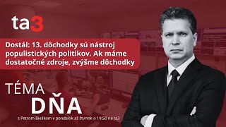 Dostál 13 dôchodky sú nástroj populistických politikov Ak máme dostatočné zdroje zvýšme dôchodky [upl. by Dorweiler]