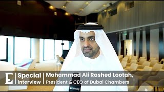 Interview with Mohammad Ali Rashed Lootah President amp CEO of Dubai Chambers [upl. by Bezanson]