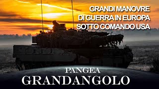 Grandi manovre di guerra in Europa sotto comando USA  20240531  Pangea Grandangolo [upl. by Colb]