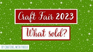 What sold Craft fair items 2023 [upl. by Bunow]