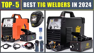 TOP 5 BEST TIG Welders Review In 2024  Best Tig Welding Machine [upl. by Lennard942]