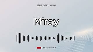 İsme Özel Şarkı  MİRAY [upl. by Atiuqahs]