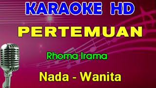 PERTEMUAN  Rhoma Irama  KARAOKE Nada Wanita [upl. by Anemolihp691]