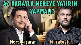 AZ PARAYLA NEREYE YATIRIM YAPMALI  MURAT MURATOĞLU  MERT BAŞARAN [upl. by Aikemaj]