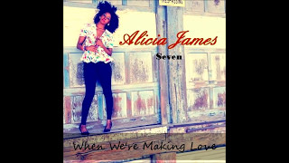 Alicia James  When Were Making Love [upl. by Annaor]