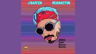 J Balvin  Reggaeton ZERO Tech House Remix [upl. by Asserat]