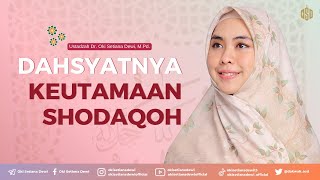 DAHSYATNYA KEUTAMAAN SHODAQOH  PART 1  Dr Oki Setiana Dewi M Pd [upl. by O'Malley]