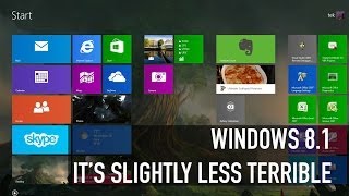 Windows 81 Its Slightly Less Terrible [upl. by Ritchie]