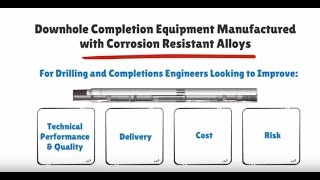 Downhole Completion Equipment Manufactured with Corrosion Resistant Alloys [upl. by Ralleigh]