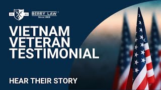 Vietnam Veteran Testimonial  Berry Law Firm  PTSD Lawyers [upl. by Tobiah117]