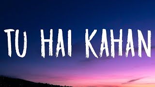 Chaal chal tu apni me tujhe pehchan lunga Lyrics  Tu hai kahan  AUR [upl. by Sinclare]