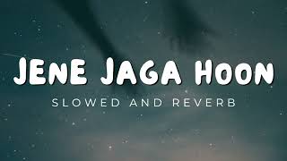 jene laga hoon  slowed and reverb  lofi songs [upl. by Yrtnahc]