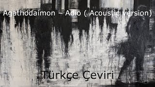 Agathodaimon – Adio  Acoustic version Türkçe Çeviri [upl. by Lonnard]