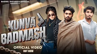 KUNVA BADMASH Official Video Ashivi Yadav  Pravesh Gadariya  Vivek Gadariya  New Song 2024 [upl. by Ertnom]