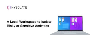 Hysolate  A Local Workspace to Isolate Risky or Sensitive Activities [upl. by Alel]