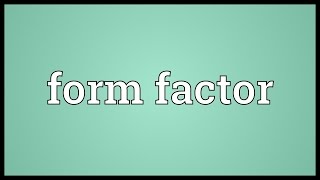 Form factor Meaning [upl. by Naig324]