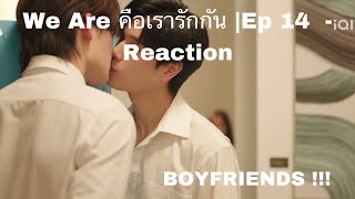 BOYFRIENDS  We Are คือเรารักกัน Ep 14  Reaction [upl. by Annairdua]